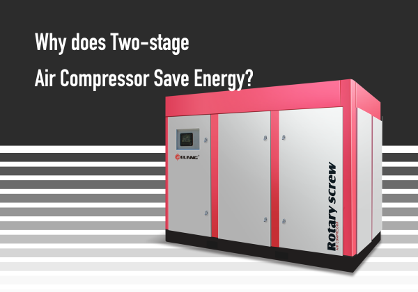 Why Does Two-stage Air Compressor Save Energy?-Elang