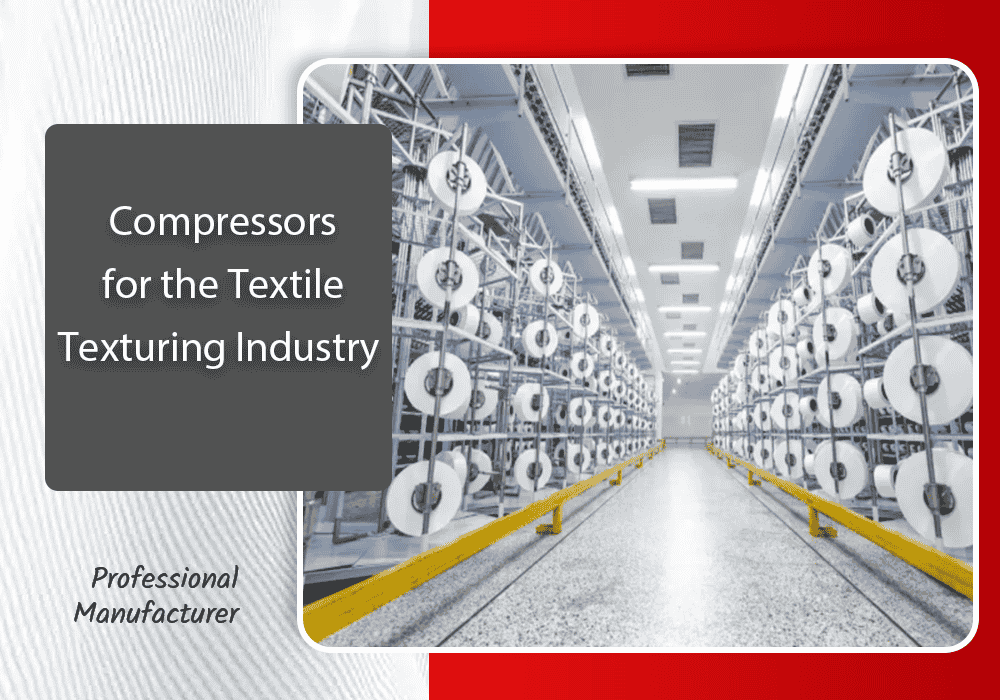 Compressors for the Textile Texturing Industry